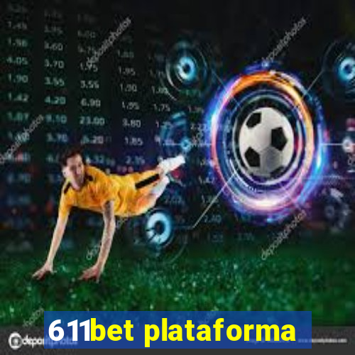 611bet plataforma
